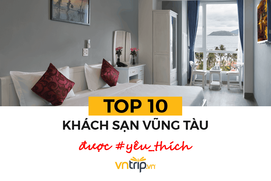 Danh sách 10 khách sạn hàng đầu ở Vũng Tàu dựa trên đánh giá của du khách