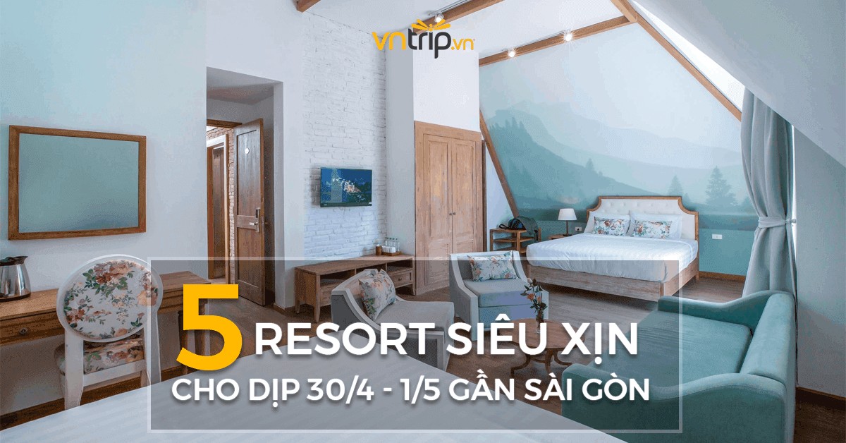 Top 5 thiên đường nghỉ dưỡng gần Sài Thành
