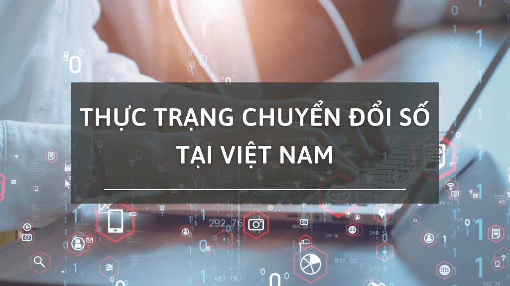 Tình hình chuyển đổi số tại Việt Nam hiện nay